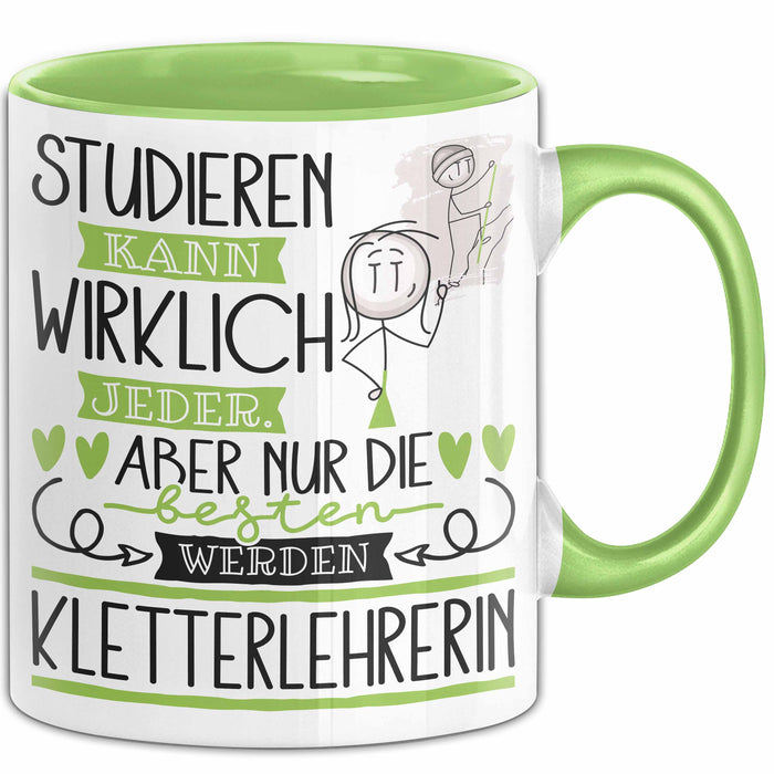 Kletterlehrerin Tasse Lustiges Geschenk Studieren Kann Wirklich Jeder Nur Die Besten Werden Kletterlehrerin Grün Trendation