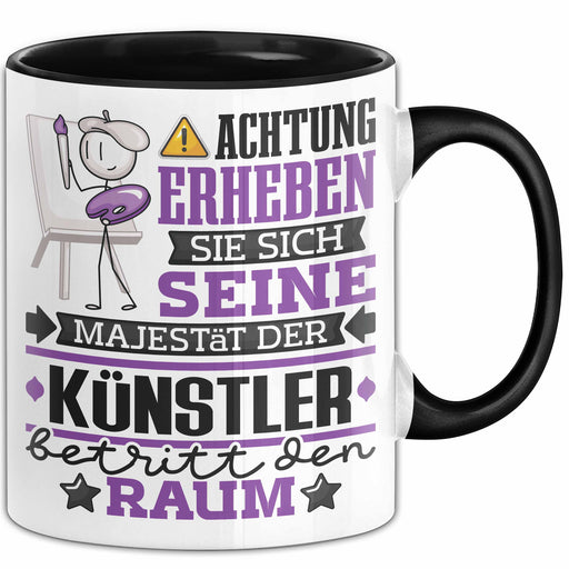 Künstler Geschenk Tasse Lustiger Spruch Erheben Sie Sich Der Künstler Betritt den Raum Schwarz Trendation
