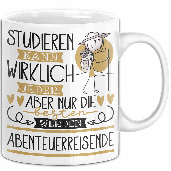 Abenteuerreisende Tasse Lustiges Geschenk Studieren Kann Wirklich Jeder Nur Die Besten Werden Abenteuerreisende Weiß Trendation