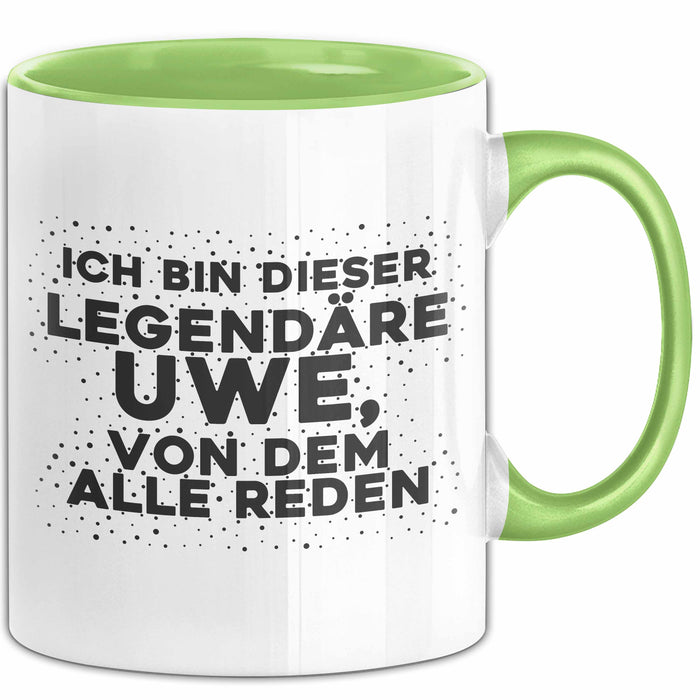 Uwe Tasse Ich Bin Dieser Legendaere Uwe, Von Dem Alle Reden Geschenk