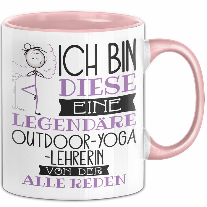 Outdoor-Yoga-Lehrerin Tasse Geschenk Ich Bin Diese Eine Legendäre Outdoor-Yoga-Lehrerin Von Der Alle Reden Geschenkidee Geburtstag Weihnachten Rosa Trendation