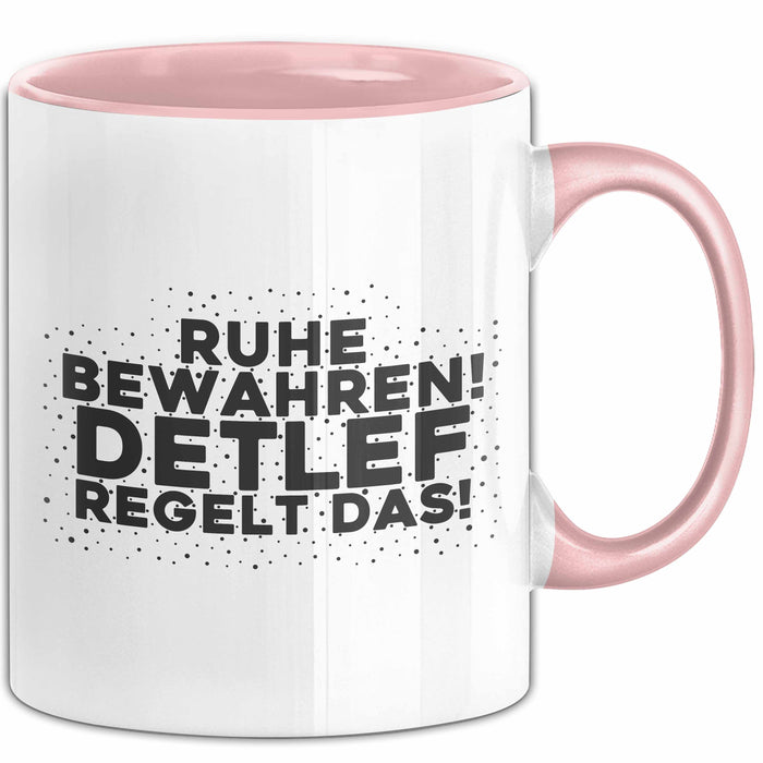 Detlef Tasse Ruhe Bewahren! Detlef Regelt Das! Geschenk