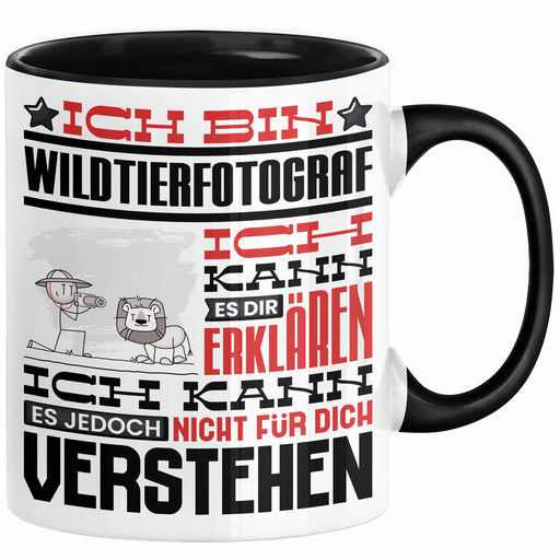 Wildtierfotograf Geschenk Kaffee-Tasse Geschenkidee für Wildtierfotograf Ich Bin Wildtierfotograf Ich Kann Es Dir Erklären Jedoch Nicht Für Dich Verstehen Spruch Lustig Schwarz Trendation