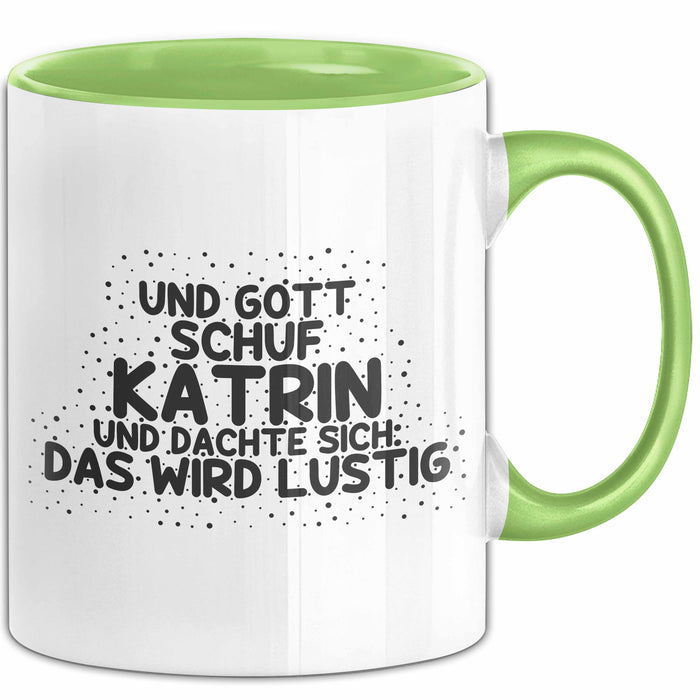 Katrin Tasse Und Gott Schuf Katrin Und Dachte Sich: Das Wird Lustig