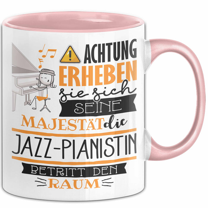 Jazz-Pianistin Tasse Geschenk Lustiger Spruch Bitte Erheben Sie Sich Seine Majestät Die Jazz-Pianistin Betritt Den Raum Rosa Trendation