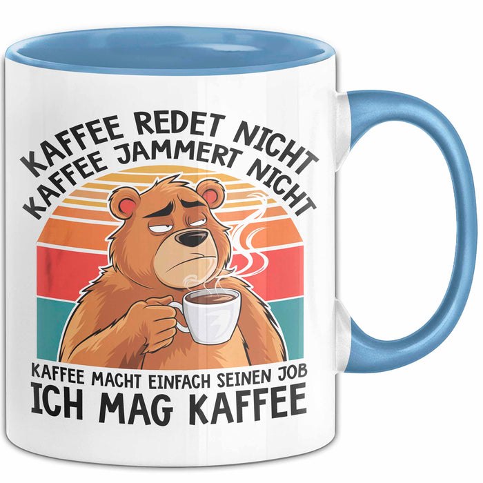 Bär Tierliebhaber Tasse Geschenk Lustige Geschenkidee Spruch Kaffee Redet Nicht Kaffee Jammert Nicht Blau Trendation