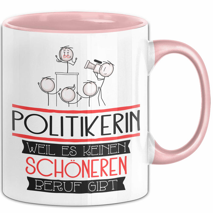 Politikerin Weil Es Keinen Schöneren Beruf Gibt Tasse Geschenk für Eine Politikerin Lustig Rosa Trendation