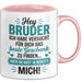 Bruder Tasse Geschenk Hey Bruder Bestes Geschenk Du Hast Mich Geschenkidee Rosa Trendation