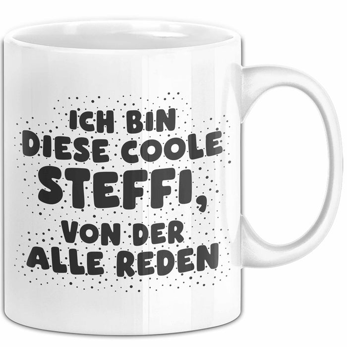 Steffi Tasse Ich Bin Diese Coole Steffi, Von Der Alle Reden Geschenk Weiß Trendation