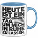 Sarkasmus Sarkastisch Tasse Geschenk Lustige Geschenkidee Heute Ist Ein Wunderbarer Tag um mich in ruhe zu lassen Blau Trendation