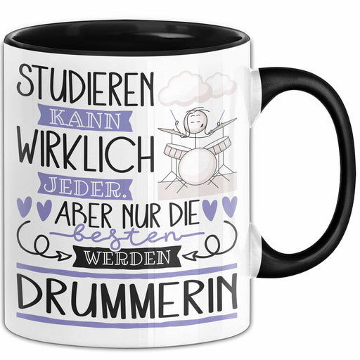 Drummerin Tasse Lustiges Geschenk Studieren Kann Wirklich Jeder Nur Die Besten Werden Drummerin Trendation