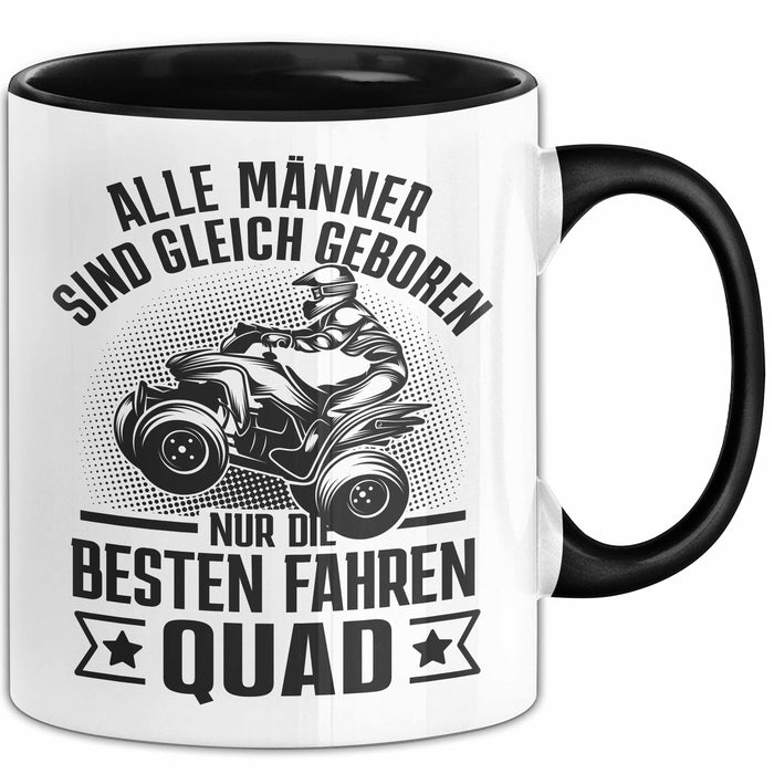 Quad-Fahrer Tasse Geschenk Alle Männer Sind Gleich Geboren Nur Die Besten Werden Quad-Fahrer Trendation