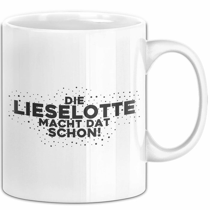 Lieselotte Tasse Die Lieselotte Macht Dat Schon Geschenk