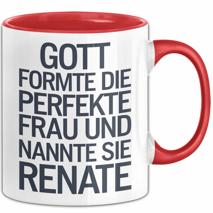 Renate Tasse Geschenk Gott Formte Die Perfekte Frau Renate Geschenkidee Rot Trendation