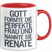 Renate Tasse Geschenk Gott Formte Die Perfekte Frau Renate Geschenkidee Rot Trendation