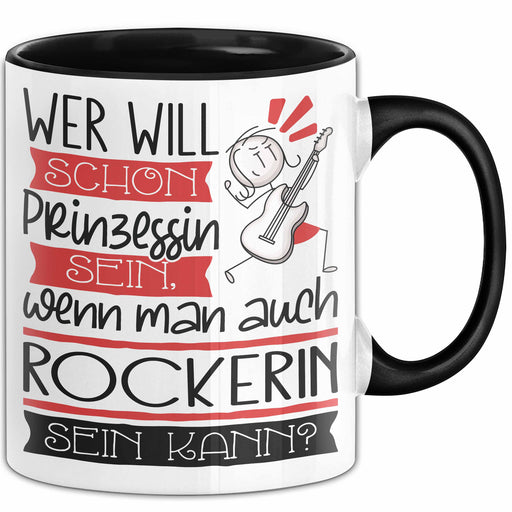 Rockerin Tasse Geschenk Spruch Wer Will Schon Prinzessin Sein Wenn Man Auch Rockerin Sein Kann Trendation