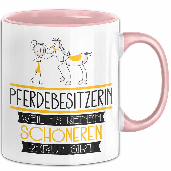 Pferdebesitzerin Weil Es Keinen Schöneren Beruf Gibt Tasse Geschenk für Eine Pferdebesitzerin Lustig Rosa Trendation