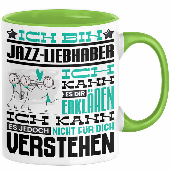 Jazz-Liebhaber Geschenk Tasse Lustige Geschenkdiee für einen Jazz-Liebhaber Geburtstag Ich Bin Jazz-Liebhaber Ich Kann Es Dir Erklären Aber Nicht Für Dich Verstehen Grün Trendation