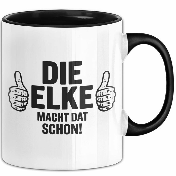Elke Tasse Geschenk Die Elke Macht Dat Schon Geschenkidee Becher mit Name Schwarz Trendation