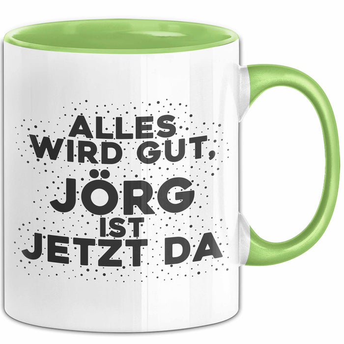 Joerg Tasse Alles Wird Gut, Joerg Ist Jetzt Da Geschenk