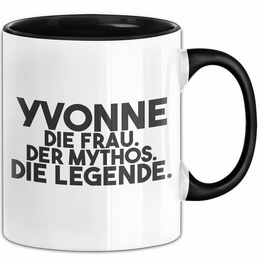 Yvonne Tasse Yvonne – Die Frau. Der Mythos. Die Legende. Geschenk Schwarz Trendation