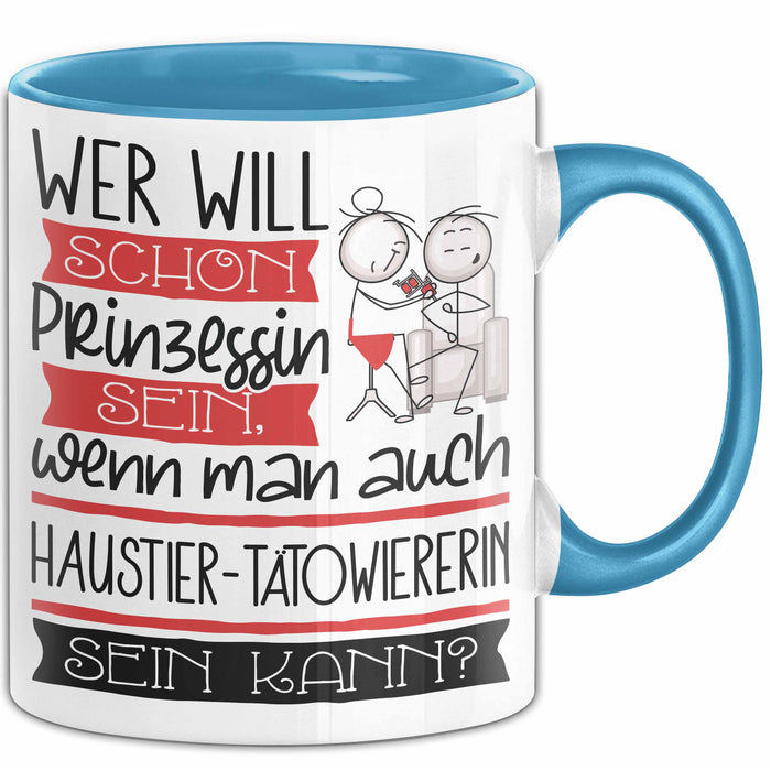 Haustier-Tätowiererin Tasse Geschenk Spruch Wer Will Schon Prinzessin Sein Wenn Man Auch Haustier-Tätowiererin Sein Kann Blau Trendation