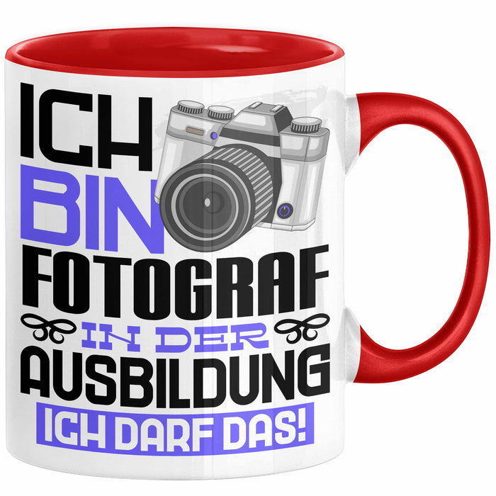 Fotograf Ausbildung Tasse Geschenk Ich Bin Fotograf In Der Ausbildung Ich Darf Das Geschenkidee Spruch Rot Trendation