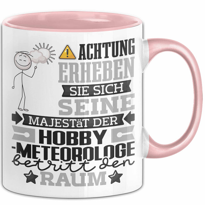 Hobbymeteorologe Geschenk Tasse Lustiger Spruch Erheben Sie Sich Der Hobbymeteorologe Betritt den Raum Rosa Trendation