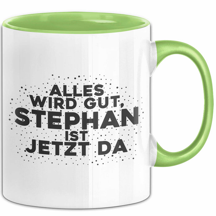 Stephan Tasse Alles Wird Gut, Stephan Ist Jetzt Da Geschenk