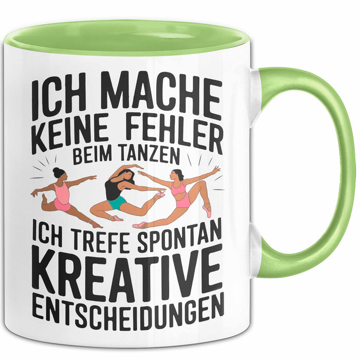 Tanzen Tänzer Tasse Geschenk Ich mache keine Fehler Geschenkidee Lustig Grün Trendation