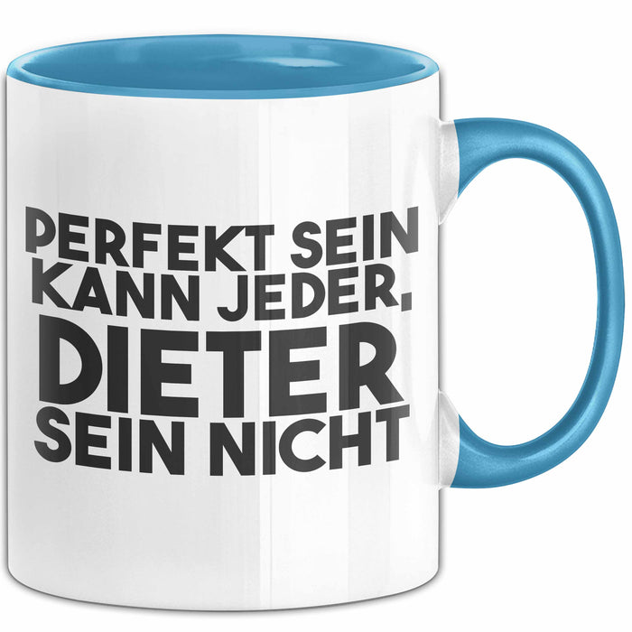 Dieter Tasse Perfekt Sein Kann Jeder, Dieter Sein Nicht Geschenk