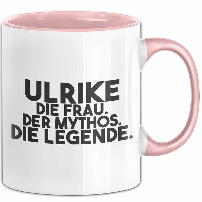 Ulrike Tasse Ulrike – Die Frau. Der Mythos. Die Legende. Geschenk Rosa Trendation
