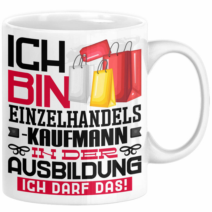 Einzelhandelskaufmann Ausbildung Tasse Geschenk Ich Bin Einzelhandelskaufmann In Der Ausbildung Ich Darf Das Geschenkidee Spruch Weiß Trendation