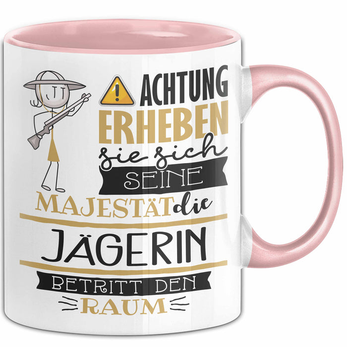 Jägerin Tasse Geschenk Lustiger Spruch Bitte Erheben Sie Sich Seine Majestät Die Jägerin Betritt Den Raum Rosa Trendation
