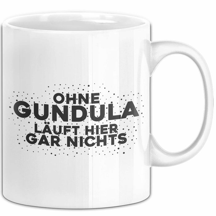 Gundula Tasse Ohne Gundula Laeuft Hier Gar Nichts Geschenk