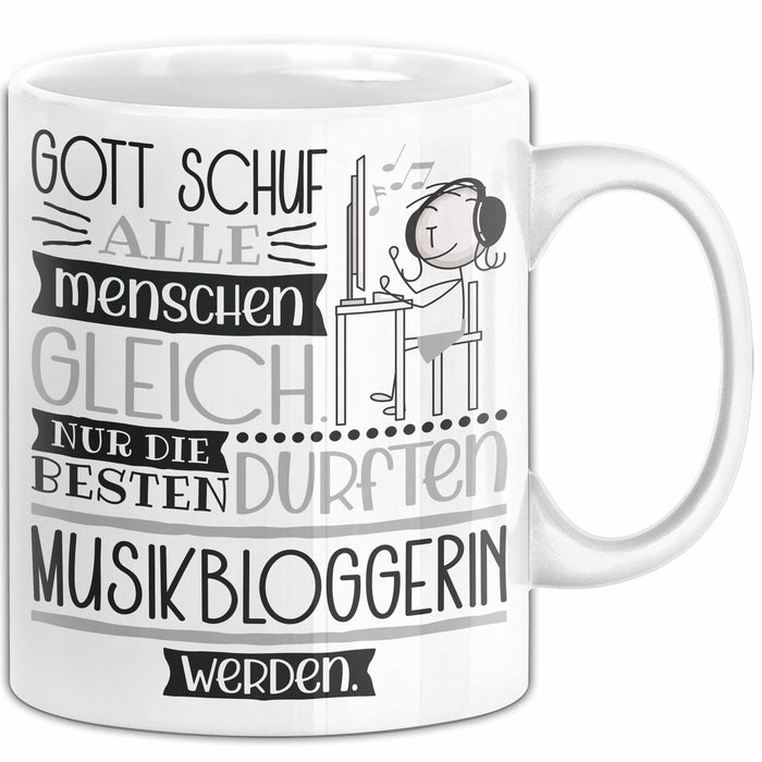 Musikbloggerin Geschenk Becher Tasse Gott Schuf Alle Menschen Gleich Nur Die Besten Durfeten Musikbloggerin Werden Geschenkidee Lustig Weiß Trendation