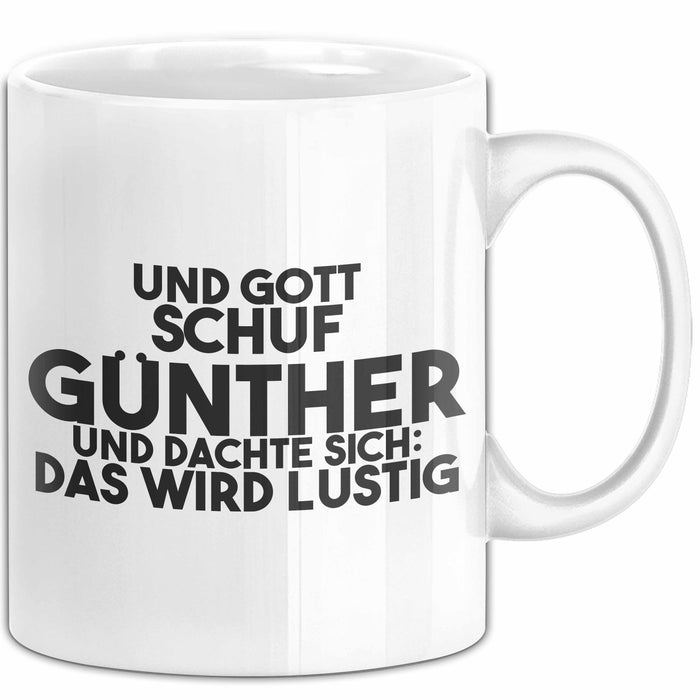 Guenther Tasse Und Gott Schuf Guenther Und Dachte Sich: Das Wird Lustig