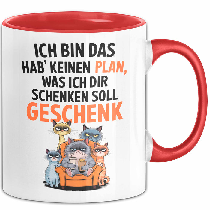 Sarkastische Katze Tasse Geschenk Lustige Geschenkidee Spruch Ich Bin Das Hab' Keinen Plan, Was Ich Dir Schenken Soll Geschenk Rot Trendation
