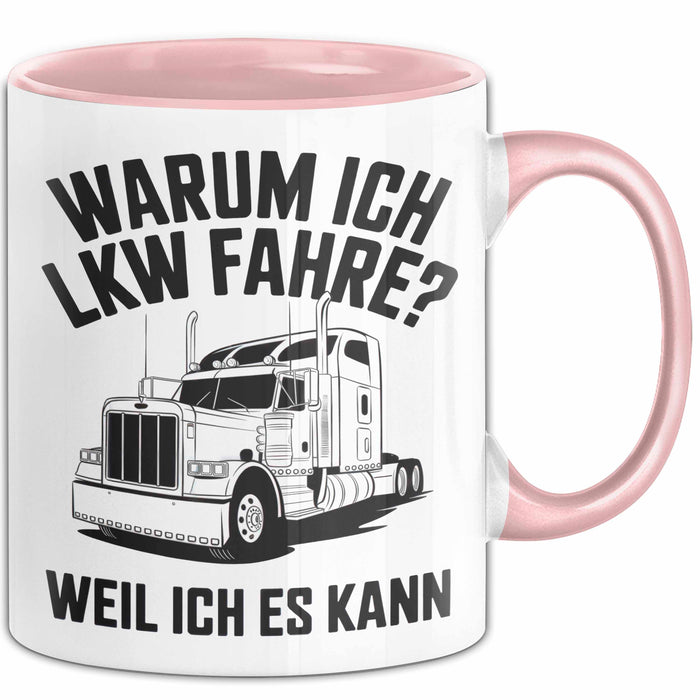 Lkw Fahrer Trucker Tasse Geschenk Lustige Geschenkidee Spruch Warum Ich Lkw Fahre Weil Ich Es Kann Rosa Trendation