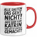 Katrin Tasse Geschenk Alle Sagten Das Geht Nicht Aber Dann Kam Katrin Und Hat Es Einfach Gemacht Geschenkidee Becher mit Name Rot Trendation
