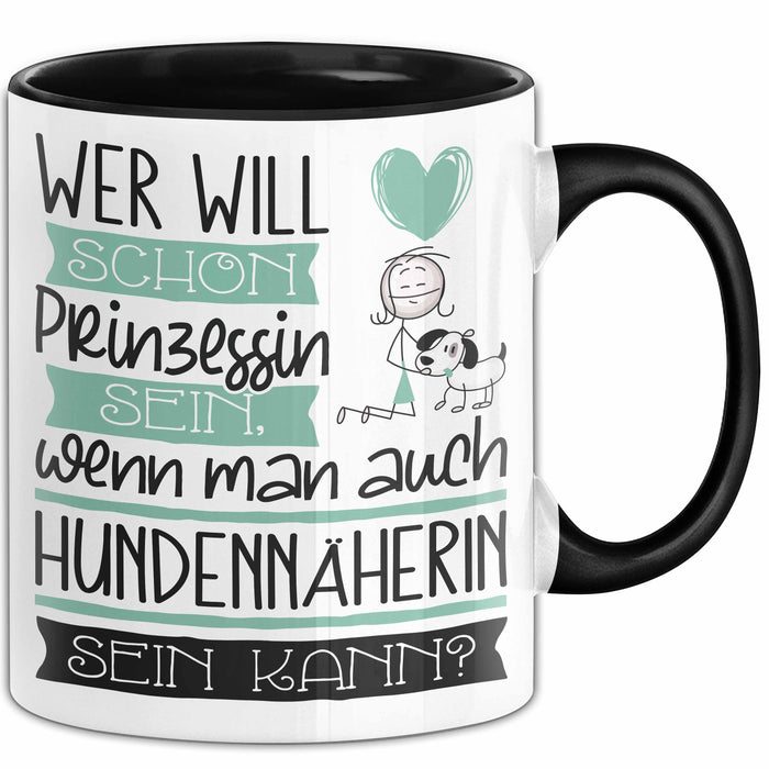 Hundennäherin Tasse Geschenk Spruch Wer Will Schon Prinzessin Sein Wenn Man Auch Hundennäherin Sein Kann Trendation