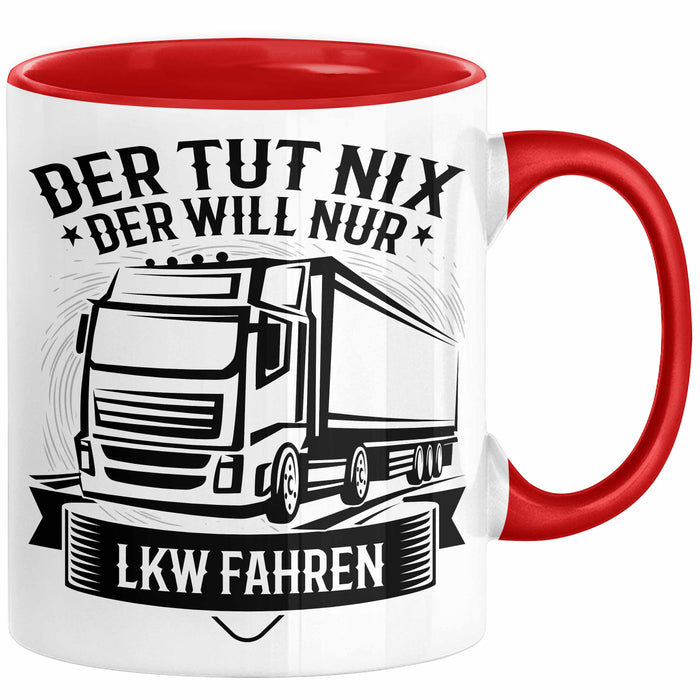 LKW Fahrer Geschenk Tasse Lastkraftwagen-Fahrer Geschenkidee Lustiger Spruch Kaffee-Becher Der Tut Nix Der Will Nur LKW Fahren Rot Trendation