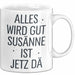 Susanne Tasse Geschenk Alles Ist Gut Susanne Ist Jetz Da Geschenkidee Becher mit Name Weiß Trendation