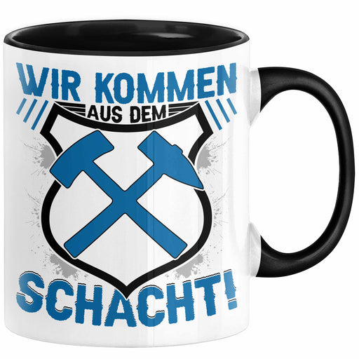 Aue im Erzgebirge Tasse Wir Kommen Aus Dem Schacht Steine Klopfen Kaffee-Becher Geschenkidee Geschenk Schwarz Trendation