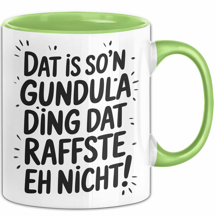 Gundula Tasse Geschenk Dat Is So'n Gundula Ding Dat Raffste Eh Nicht Geschenkidee Becher mit Name Grün Trendation