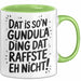 Gundula Tasse Geschenk Dat Is So'n Gundula Ding Dat Raffste Eh Nicht Geschenkidee Becher mit Name Grün Trendation
