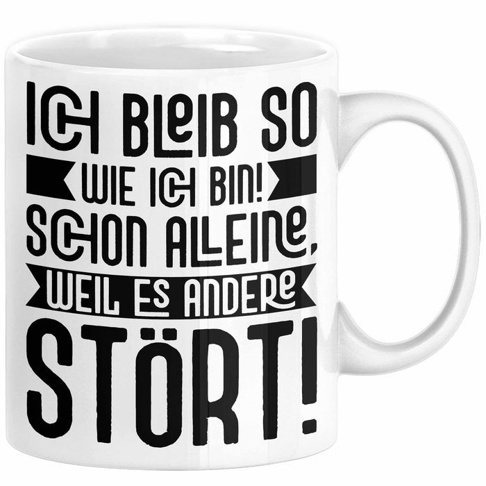 Lustige Tasse Mit SpruchIch Bleib So Wie Ich Bin Schon Alleine Weil Es Andere Stört Kaffee-Becher Sprüche Geschenkidee Kollege Weiß Trendation