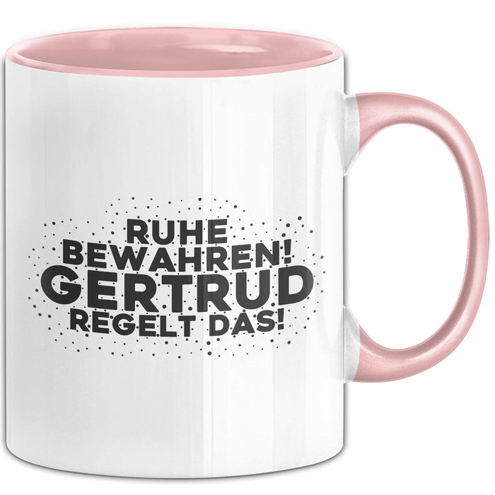 Gertrud Tasse Ruhe Bewahren! Gertrud Regelt Das! Geschenk