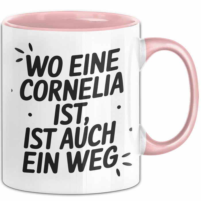 Cornelia Tasse Geschenk Wo Eine Cornelia Ist Ist Auch Ein Weg Geschenkidee Becher mit Name Rosa Trendation