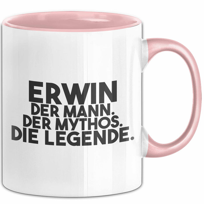 Erwin Tasse Erwin – Der Mann. Der Mythos. Die Legende. Geschenk